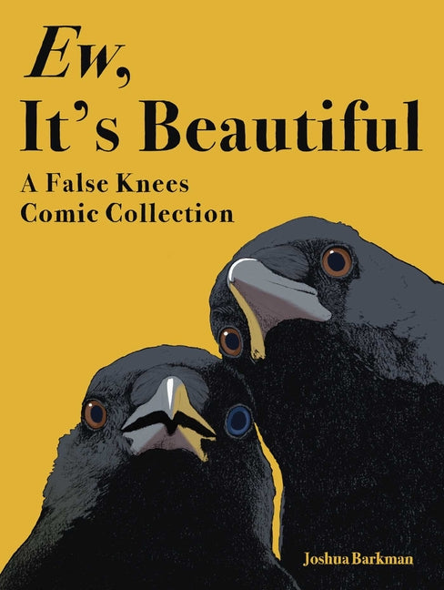 Book cover for Ew, It's Beautiful: A False Knees Comic Collection