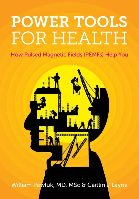 Book cover for Power Tools for Health: How pulsed magnetic fields (PEMFs) help you