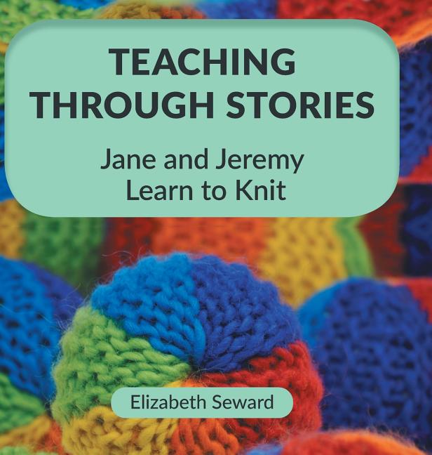 Book cover for Teaching Through Stories: Jane and Jeremy Learn to Knit