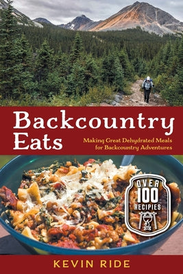 Book cover for Backcountry Eats: Making Great Dehydrated Meals for Backcountry Adventures