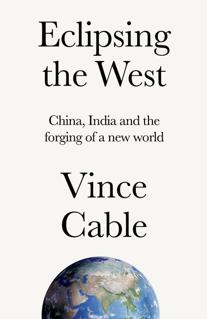 Book cover for Eclipsing the West: China, India and the Forging of a New World