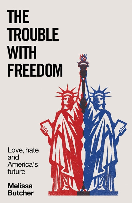 Book cover for Trouble with Freedom: Love, Hate and America's Future