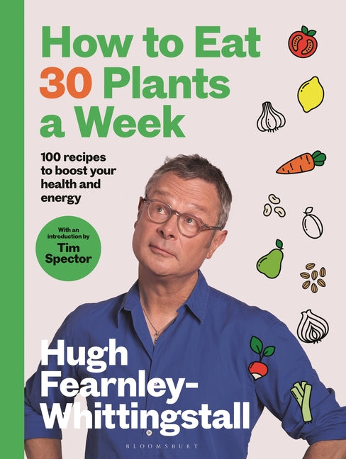 Book cover for How to Eat 30 Plants a Week: 100 Recipes to Boost Your Health and Energy - The No.1 Sunday Times Bestseller