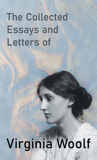 Book cover for Collected Essays and Letters of Virginia Woolf