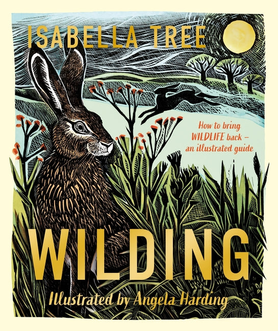 Book cover for Wilding: How to Bring Wildlife Back - The New Illustrated Guide