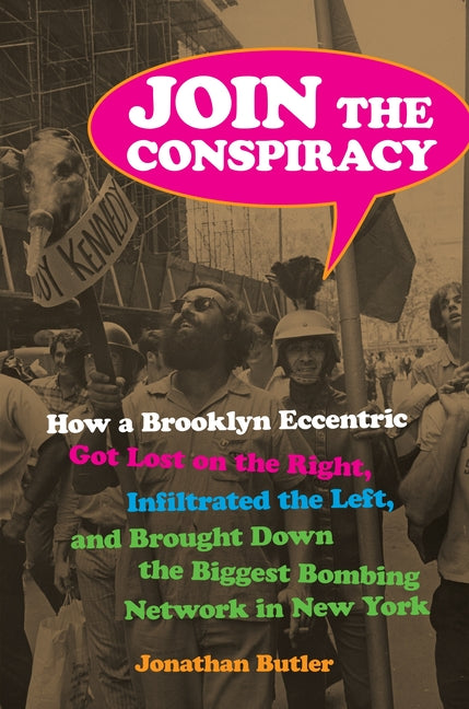 Book cover for Join the Conspiracy: How a Brooklyn Eccentric Got Lost on the Right, Infiltrated the Left, and Brought Down the Biggest Bombing Network in New York