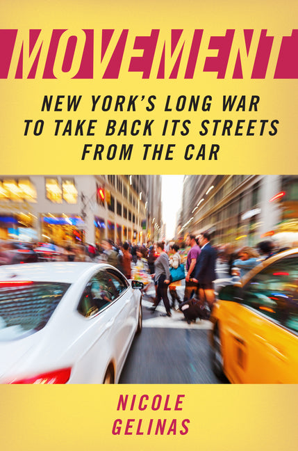 Book cover for Movement: New York's Long War to Take Back Its Streets from the Car