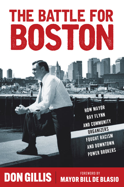 Book cover for Battle for Boston: How Mayor Ray Flynn and Community Organizers Fought Racism and Downtown Power Brokers