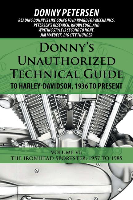 Book cover for Donny's Unauthorized Technical Guide to Harley-Davidson, 1936 to Present: Volume VI: The Ironhead Sportster: 1957 to 1985