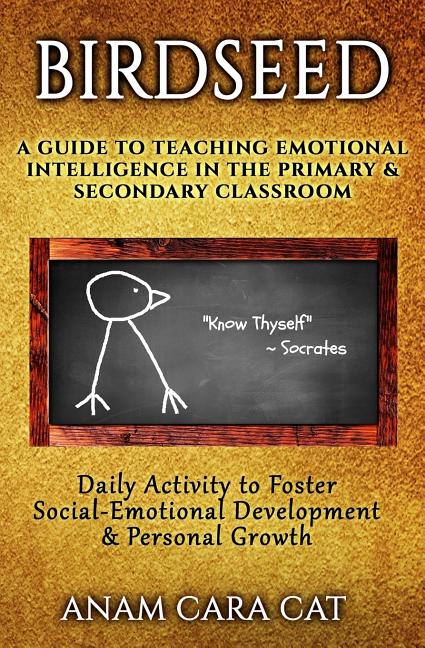 Book cover for Birdseed: A Guide to Teaching Emotional Intelligence in the Primary & Secondary Classroom: Daily Activity to Foster Social-Emoti