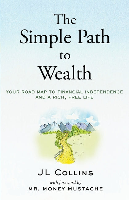 Book cover for Simple Path to Wealth: Your road map to financial independence and a rich, free life