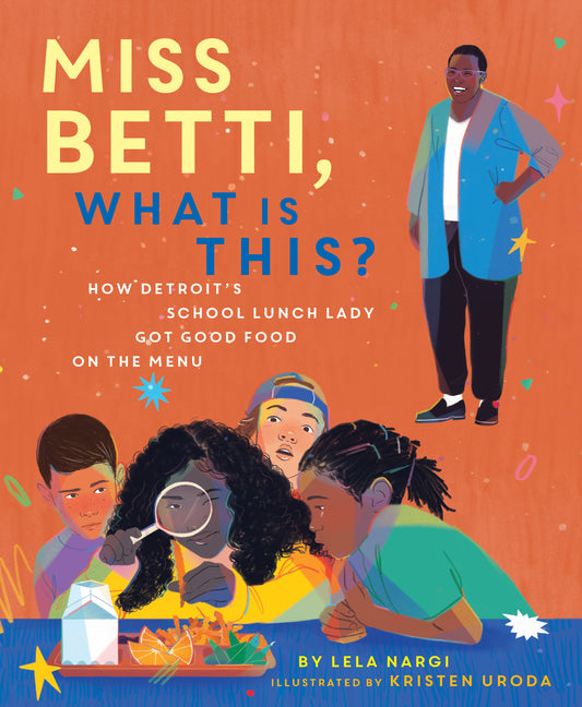 Book cover for Miss Betti, What Is This?: How Detroit's School Lunch Lady Got Good Food on the Menu