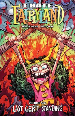 Book cover for I Hate Fairyland, Volume 6: Last Gert Standing