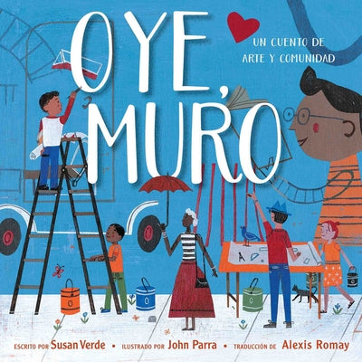 Book cover for Oye, Muro (Hey, Wall): Un Cuento de Arte Y Comunidad