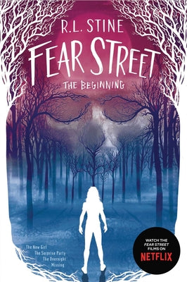 Book cover for Fear Street the Beginning: The New Girl; The Surprise Party; The Overnight; Missing