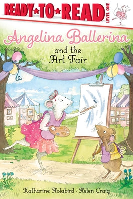 Book cover for Angelina Ballerina and the Art Fair: Ready-To-Read Level 1