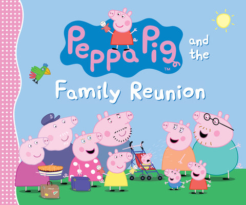 Book cover for Peppa Pig and the Family Reunion