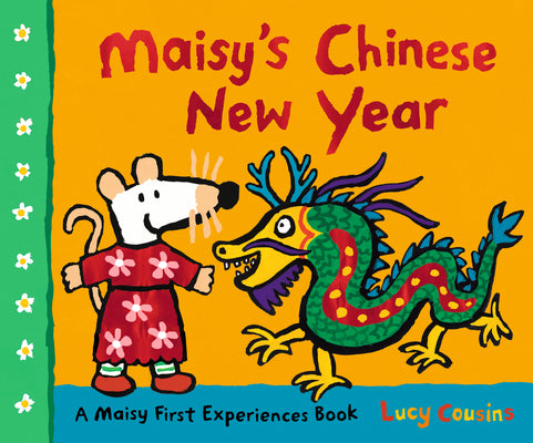 Book cover for Maisy's Chinese New Year: A Maisy First Experiences Book