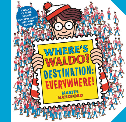 Book cover for Where's Waldo? Destination: Everywhere!: 12 Classic Scenes as You've Never Seen Them Before!