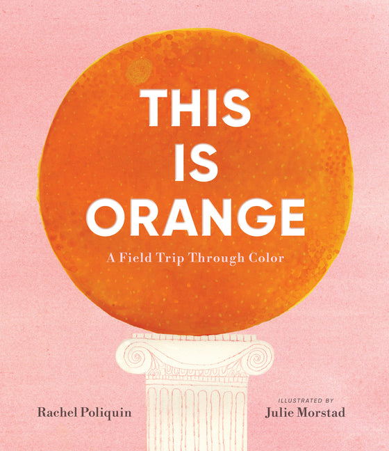 Book cover for This Is Orange: A Field Trip Through Color