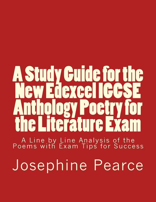 Book cover for Study Guide for the New Edexcel IGCSE Anthology Poetry for the Literature Exam: A Line by Line Analysis of all the Poems with Exam Tips for Sucess