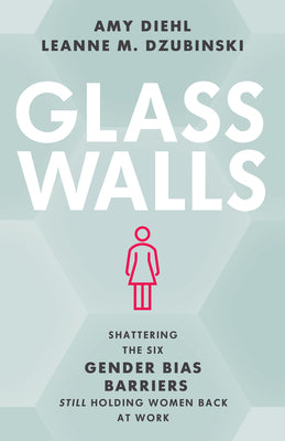 Book cover for Glass Walls: Shattering the Six Gender Bias Barriers Still Holding Women Back at Work
