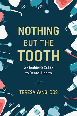 Book cover for Nothing But the Tooth: An Insider's Guide to Dental Health