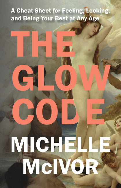 Book cover for Glow Code: A Cheat Sheet for Feeling, Looking, and Being Your Best at Any Age