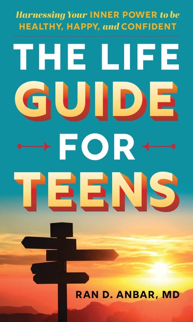 Book cover for Life Guide for Teens: Harnessing Your Inner Power to Be Healthy, Happy, and Confident