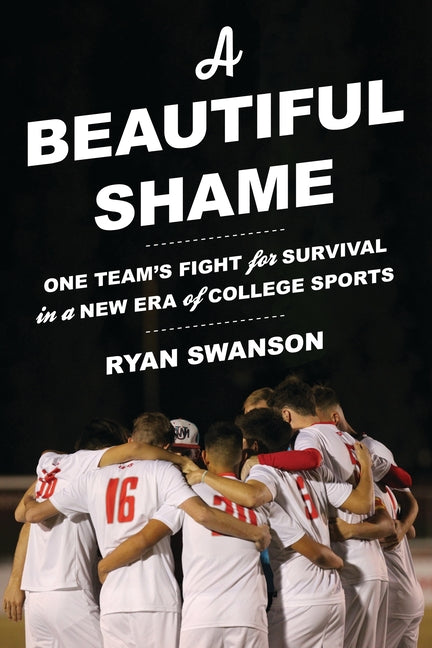 Book cover for Beautiful Shame: One Team's Fight for Survival in a New Era of College Sports