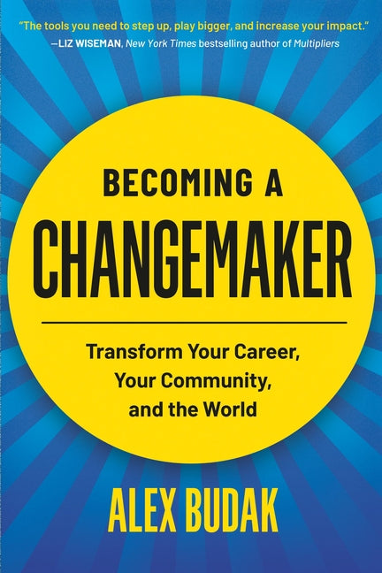 Book cover for Becoming a Changemaker: An Actionable, Inclusive Guide to Leading Positive Change at Any Level