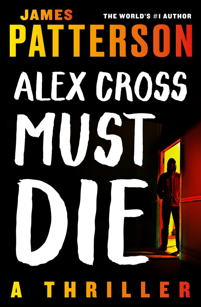 Book cover for Alex Cross Must Die: A Thriller