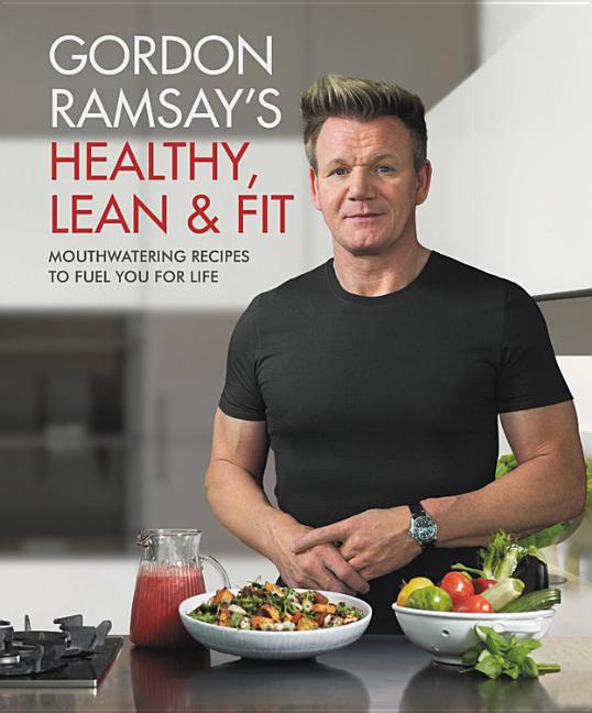 Book cover for Gordon Ramsay's Healthy, Lean & Fit: Mouthwatering Recipes to Fuel You for Life