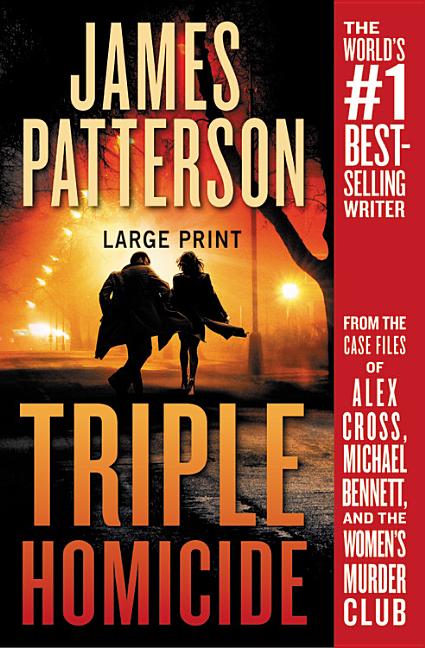 Book cover for Triple Homicide: From the Case Files of Alex Cross, Michael Bennett, and the Women's Murder Club