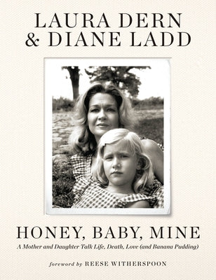 Book cover for Honey, Baby, Mine: A Mother and Daughter Talk Life, Death, Love (and Banana Pudding)