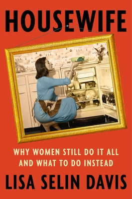 Book cover for Housewife: Why Women Still Do It All and What to Do Instead