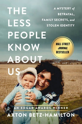 Book cover for The Less People Know about Us: A Mystery of Betrayal, Family Secrets, and Stolen Identity