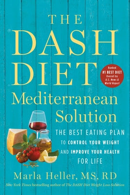 Book cover for The Dash Diet Mediterranean Solution: The Best Eating Plan to Control Your Weight and Improve Your Health for Life