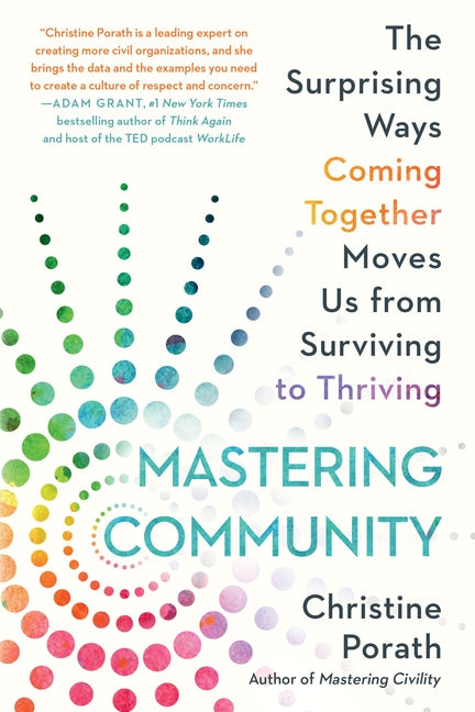 Book cover for Mastering Community: The Surprising Ways Coming Together Moves Us from Surviving to Thriving