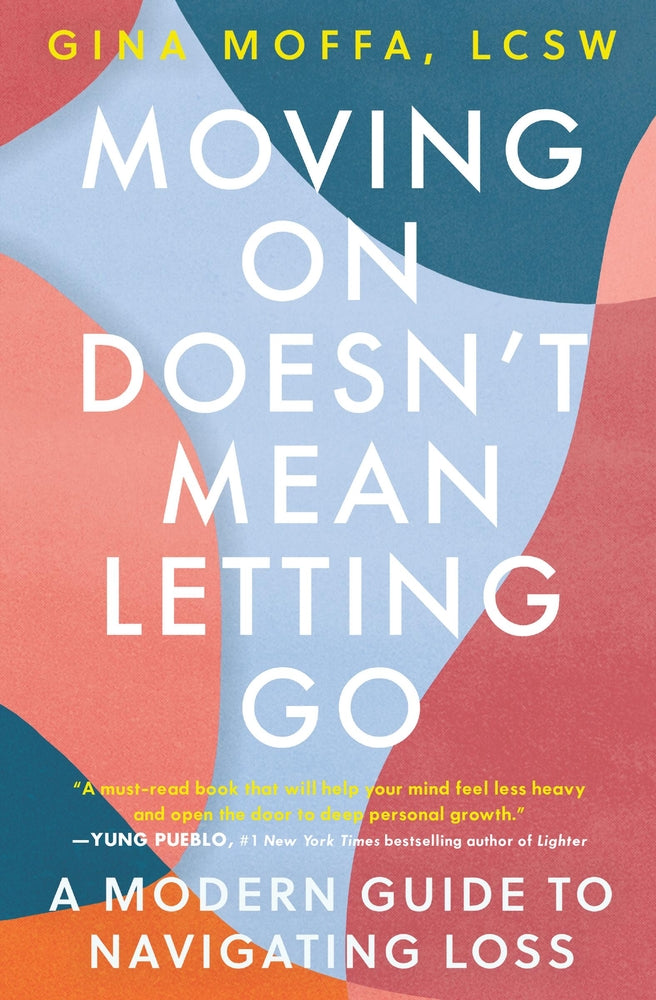 Book cover for Moving on Doesn't Mean Letting Go: A Modern Guide to Navigating Loss