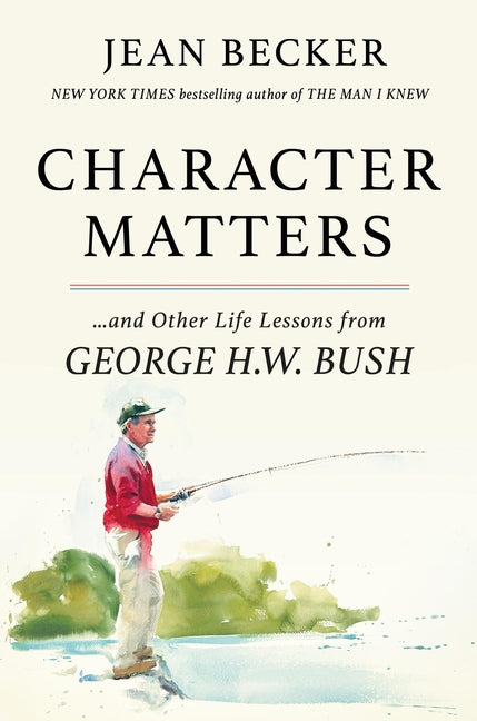 Book cover for Character Matters: And Other Life Lessons from George H. W. Bush