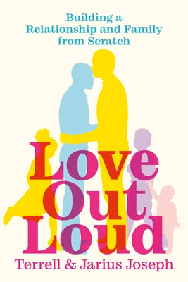 Book cover for Love Out Loud: Building a Relationship and Family from Scratch