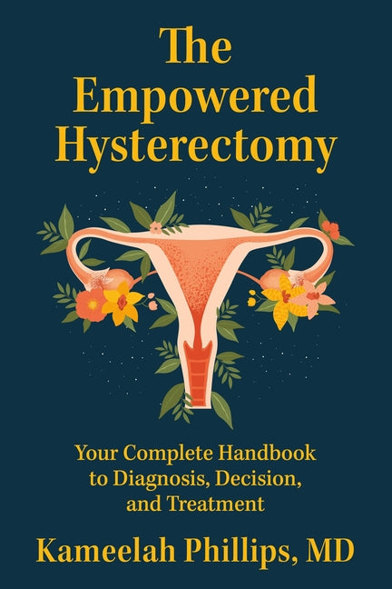 Book cover for Empowered Hysterectomy: Your Complete Handbook to Diagnosis, Decision, and Treatment