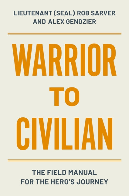 Book cover for Warrior to Civilian: The Field Manual for the Hero's Journey