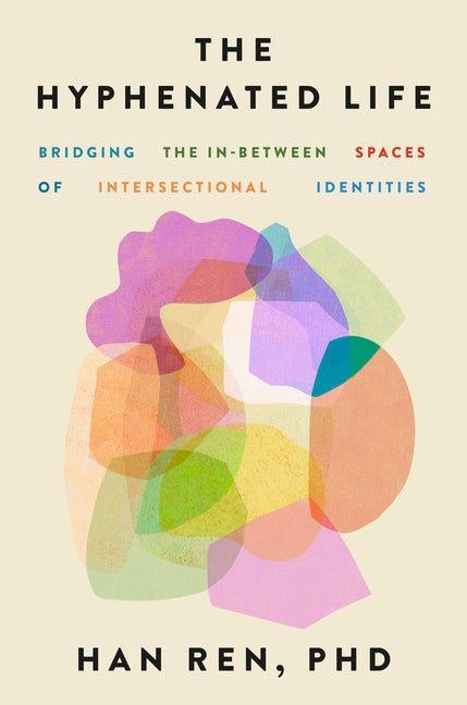 Book cover for Hyphenated Life: Bridging the In-Between Spaces of Intersectional Identities
