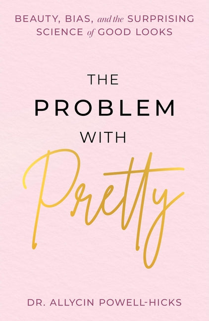 Book cover for Problem with Pretty: Beauty, Bias and the Surprising Science of Good Looks