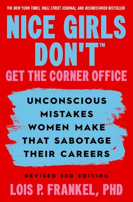 Book cover for Nice Girls Don't Get the Corner Office: Unconscious Mistakes Women Make That Sabotage Their Careers, Revised 3rd Edition (Revised)