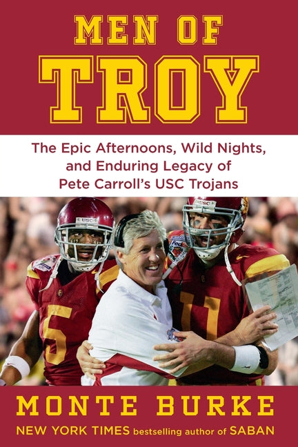 Book cover for Men of Troy: The Epic Afternoons, Wild Nights, and Enduring Legacy of Pete Carroll's Usc Trojans
