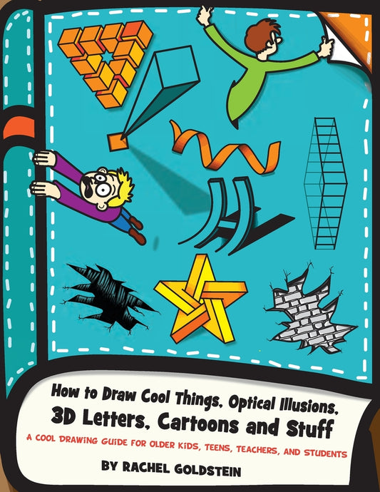Book cover for How to Draw Cool Things, Optical Illusions, 3D Letters, Cartoons and Stuff: A Cool Drawing Guide for Older Kids, Teens, Teachers, and Students