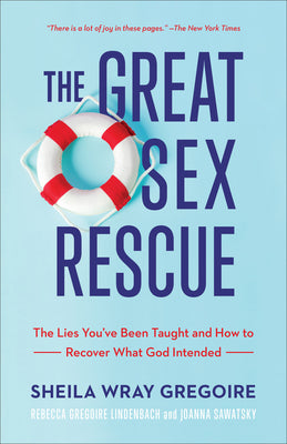 Book cover for The Great Sex Rescue: The Lies You've Been Taught and How to Recover What God Intended